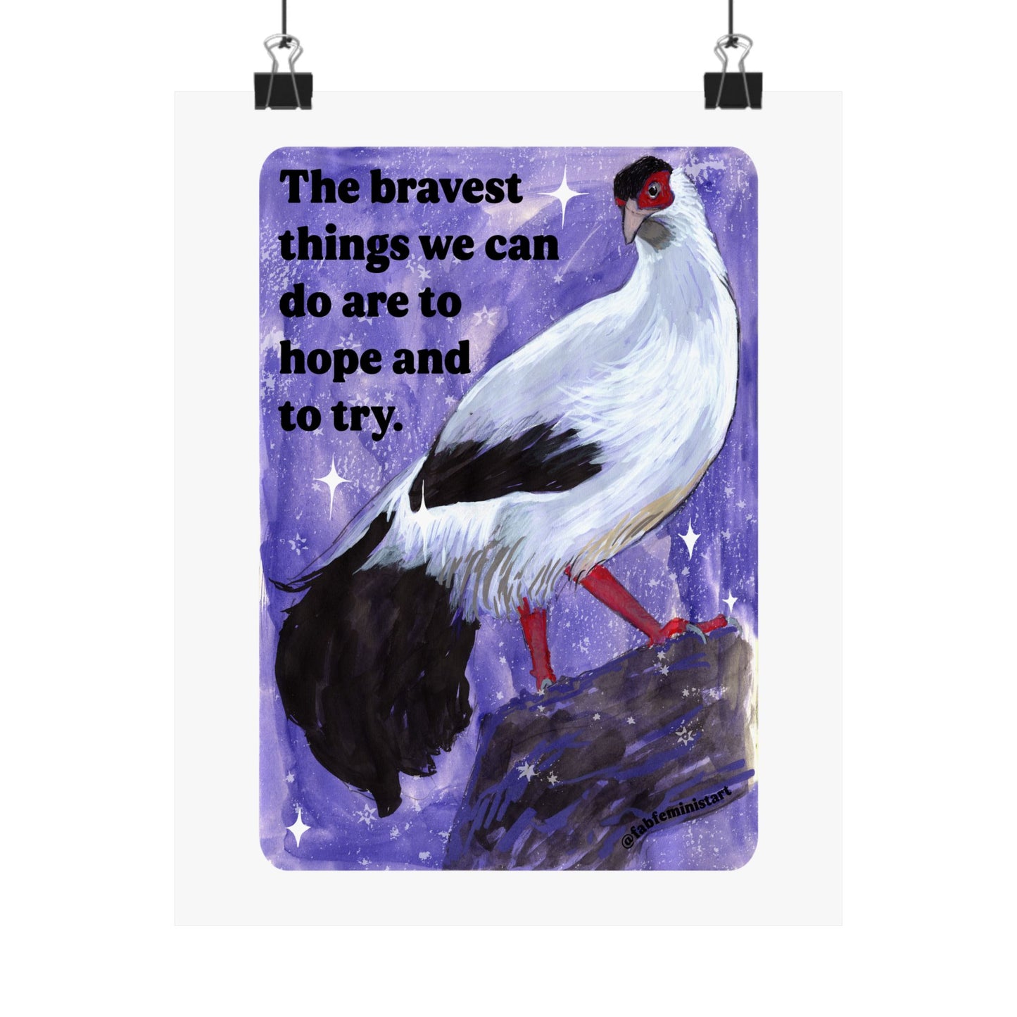 The bravest things we can do are to hope and to try: feminist art print