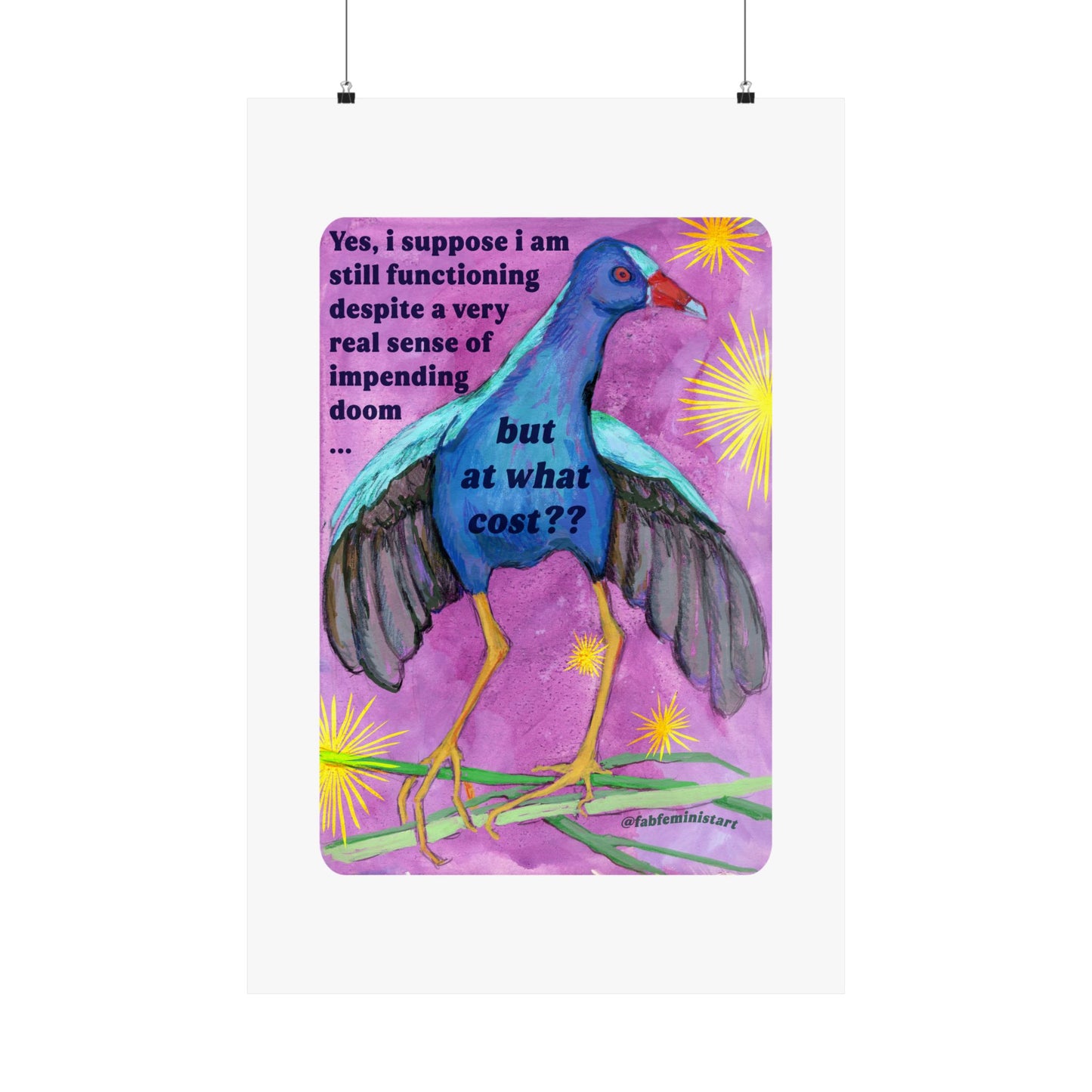 Yes, i suppose i am still functioning despite a very real sense of impending doom... but at what cost: feminist art print