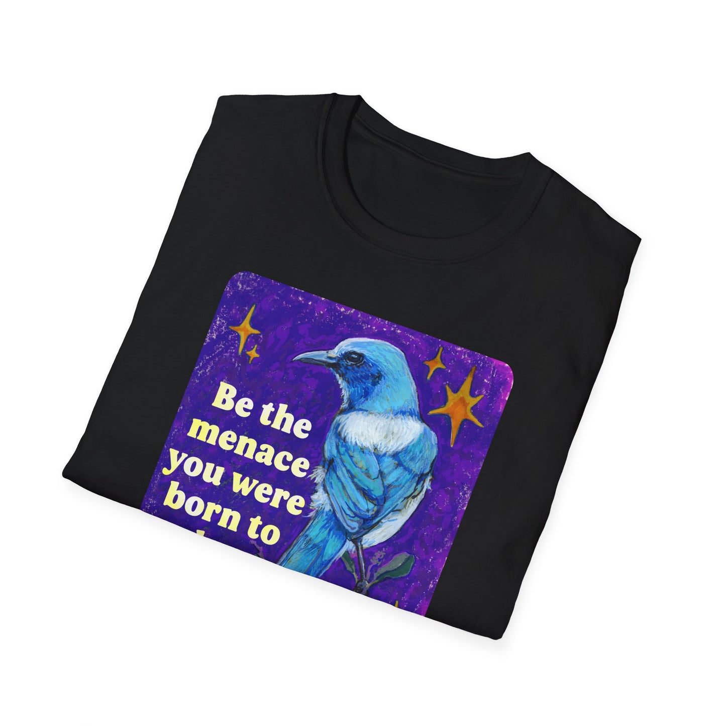 Be the menace you were born to be: feminist shirt