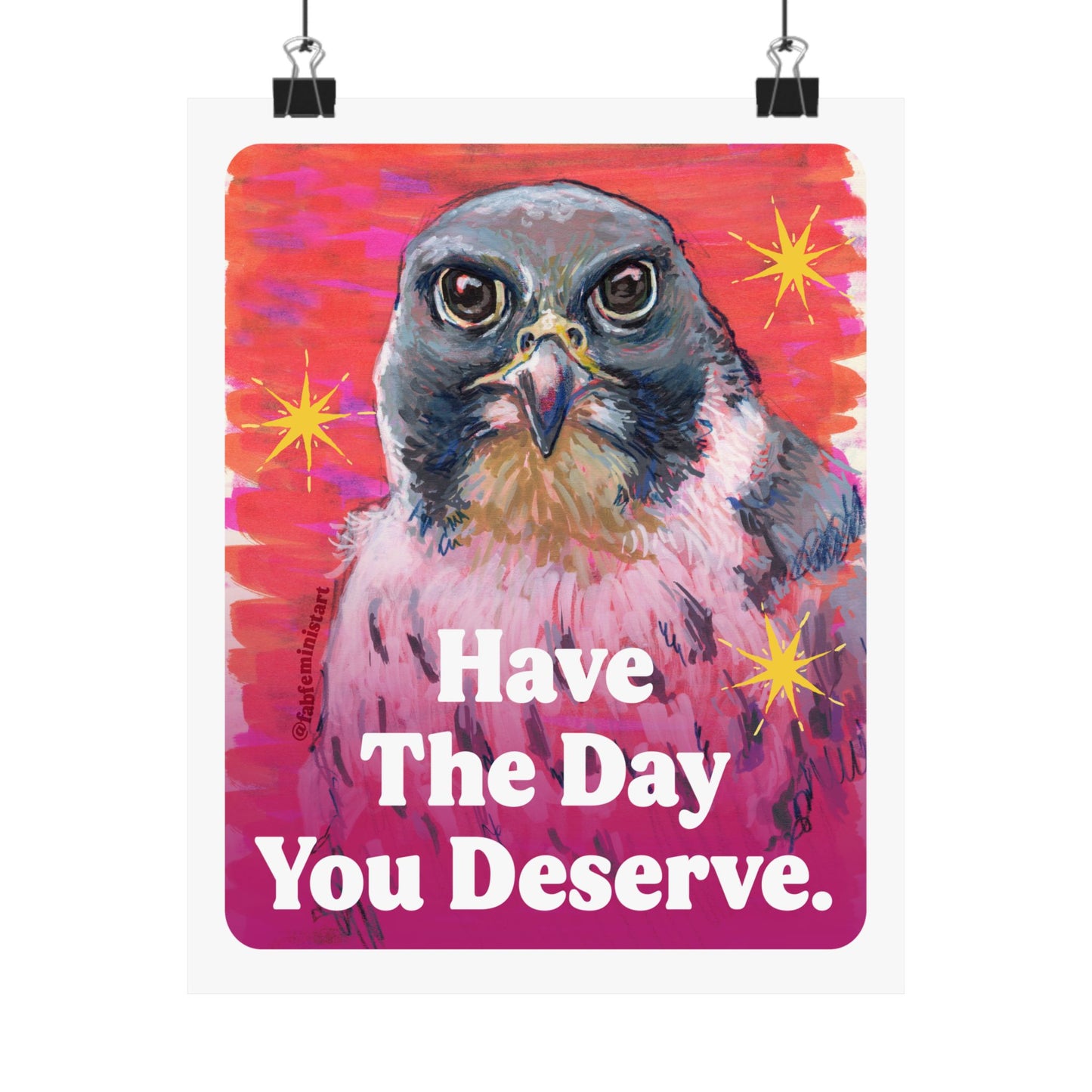 Have The Day You Deserve: Feminist Art Print