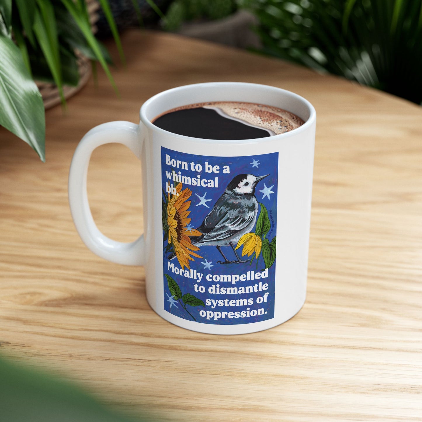 Born to be a whimsical bb. Morally compelled to dismantle systems of oppression: Inspirational Mug