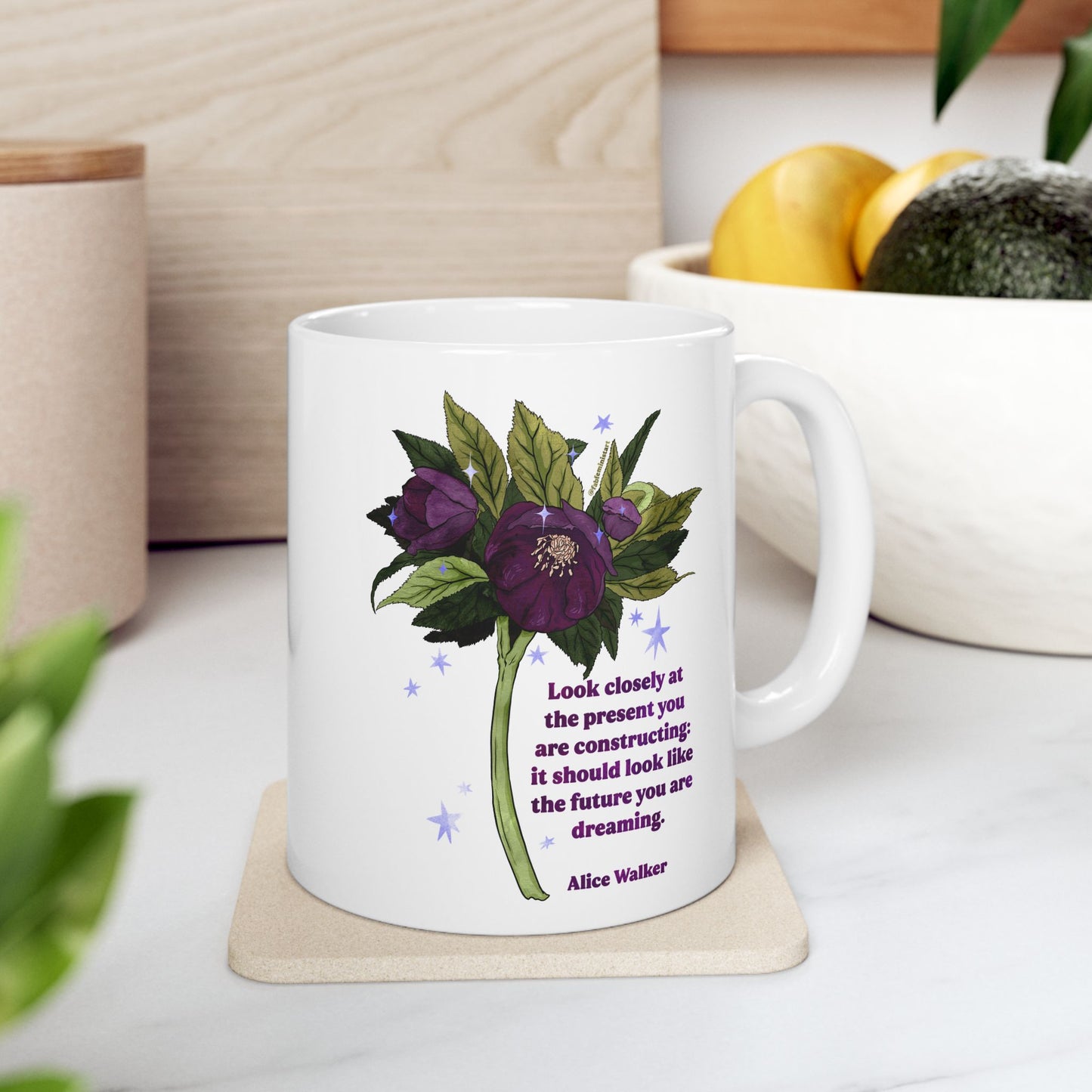 Look closely at the present you are constructing it should look like the future you are dreaming, Alice Walker: feminist mug