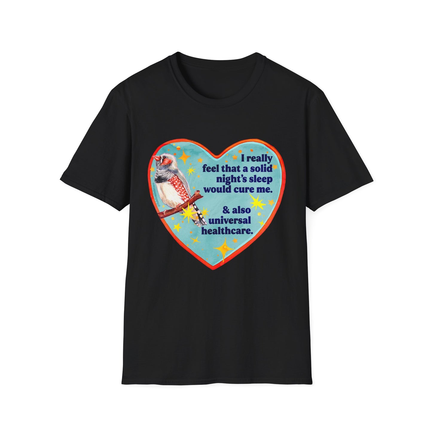 I really feel that a solid night’s sleep would cure me & also universal healthcare: feminist shirt