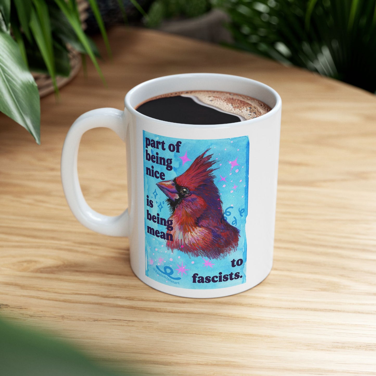 Part of being nice is being mean to fascists: feminist mug