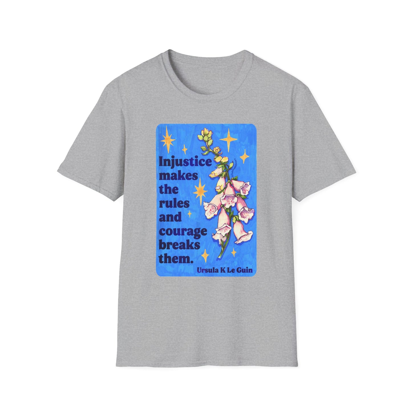 Injustice Makes the Rules and Courage Breaks Them, Ursula K LeGuin: feminist shirt