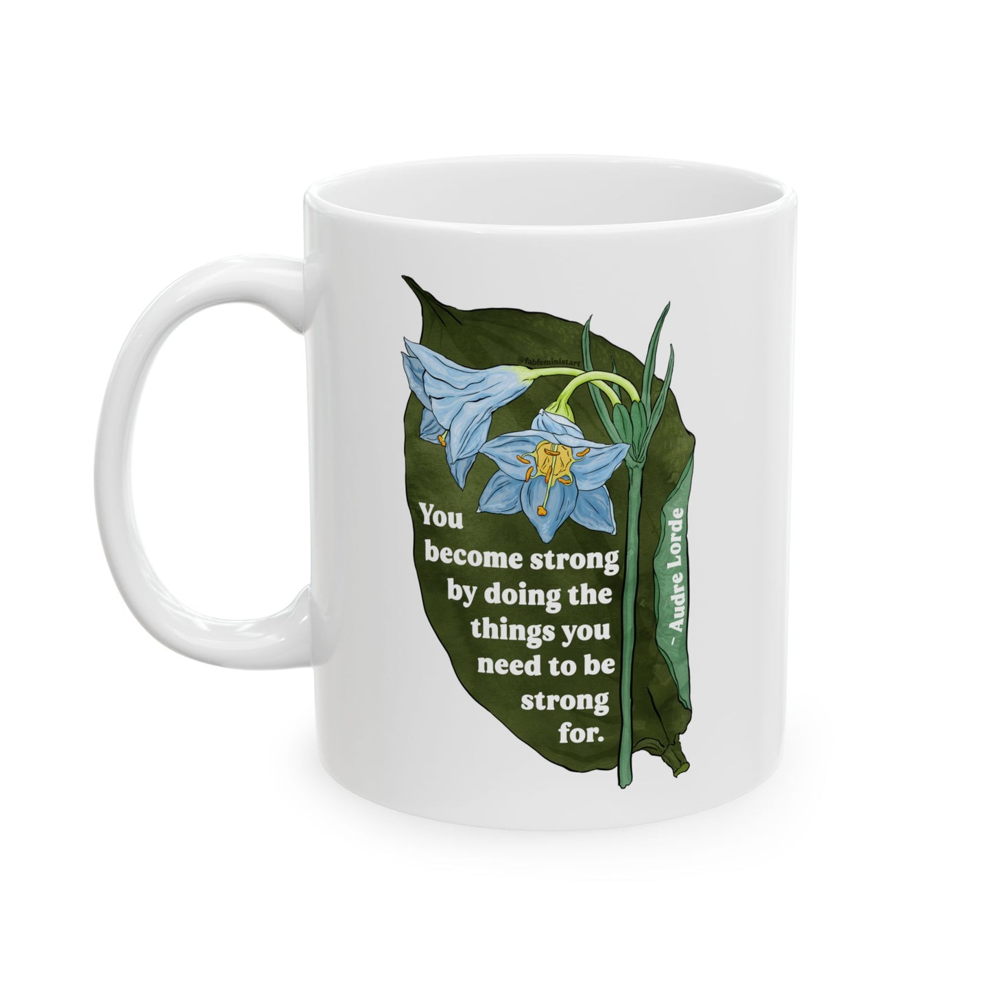 Audre Lorde Mug – You become strong by doing the things you need to be strong for