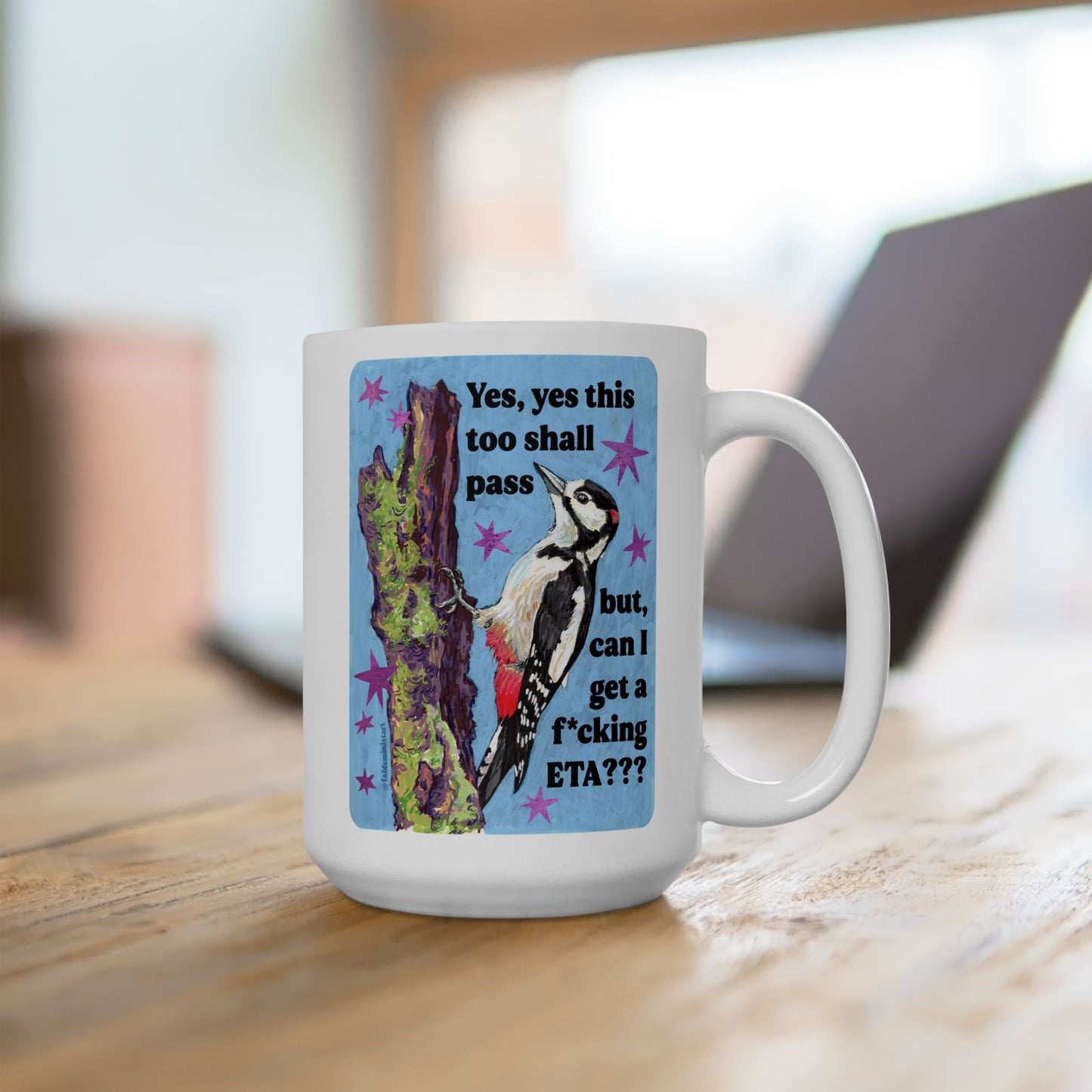 Yes, yes this too shall pass but, can I get a f*cking ETA: feminist mug