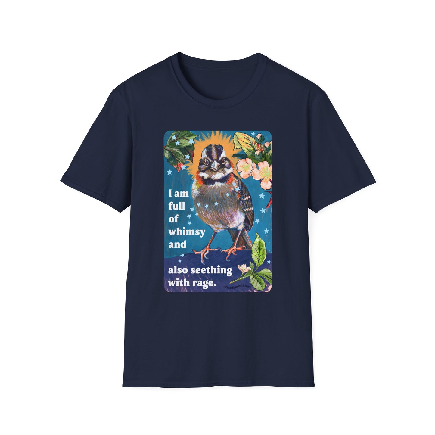 I am full of whimsy and also seething with rage: feminist shirt