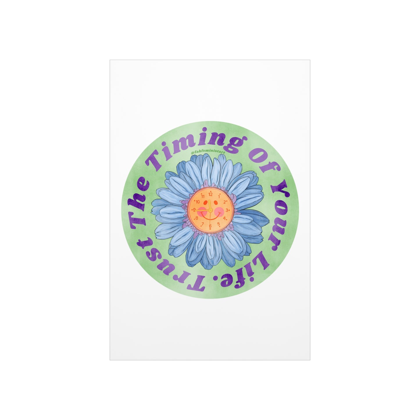 Trust The Timing Of Your Life: Mental Health Art Print