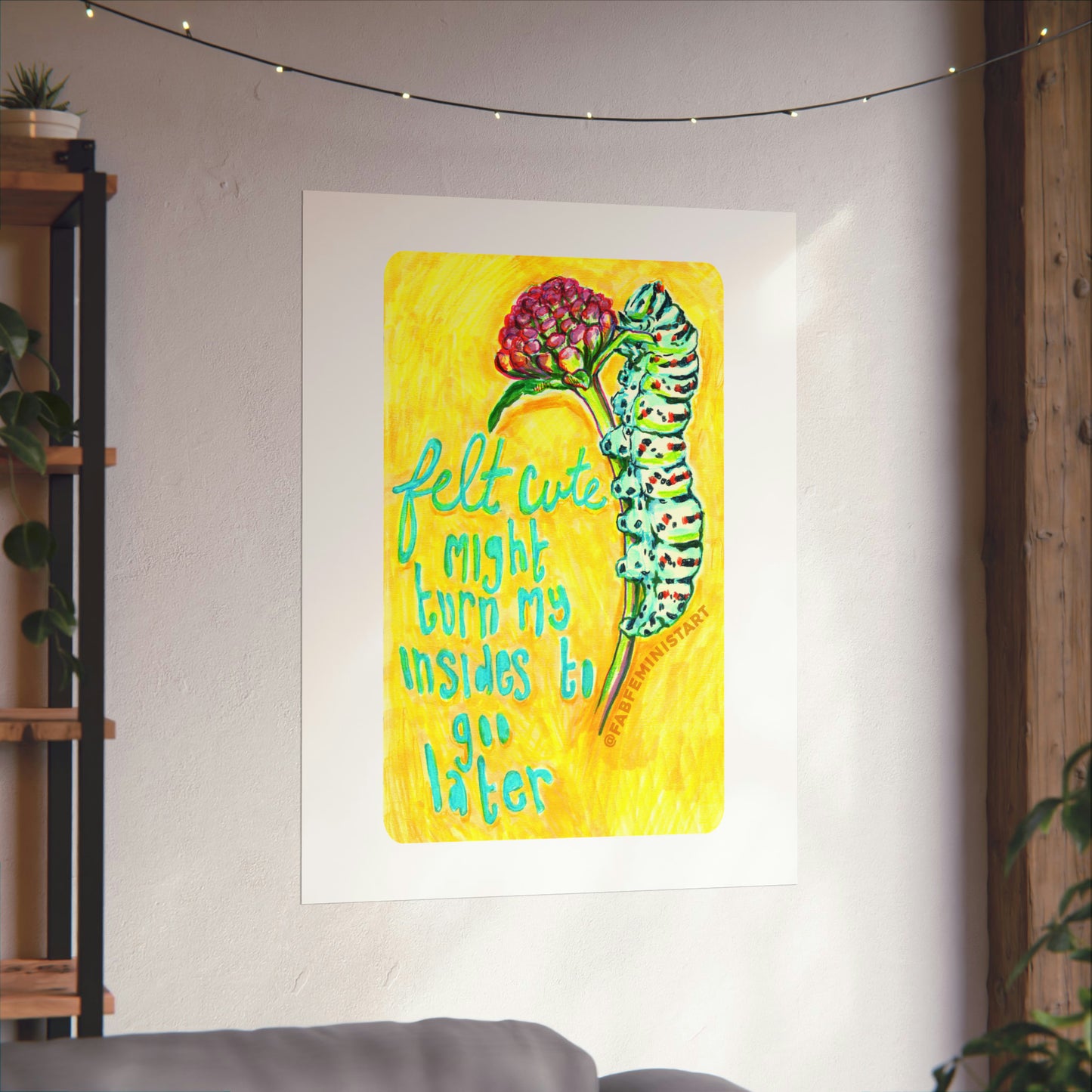 Felt Cute Might Turn My Insides To Goo Later: Mental Health Art Print