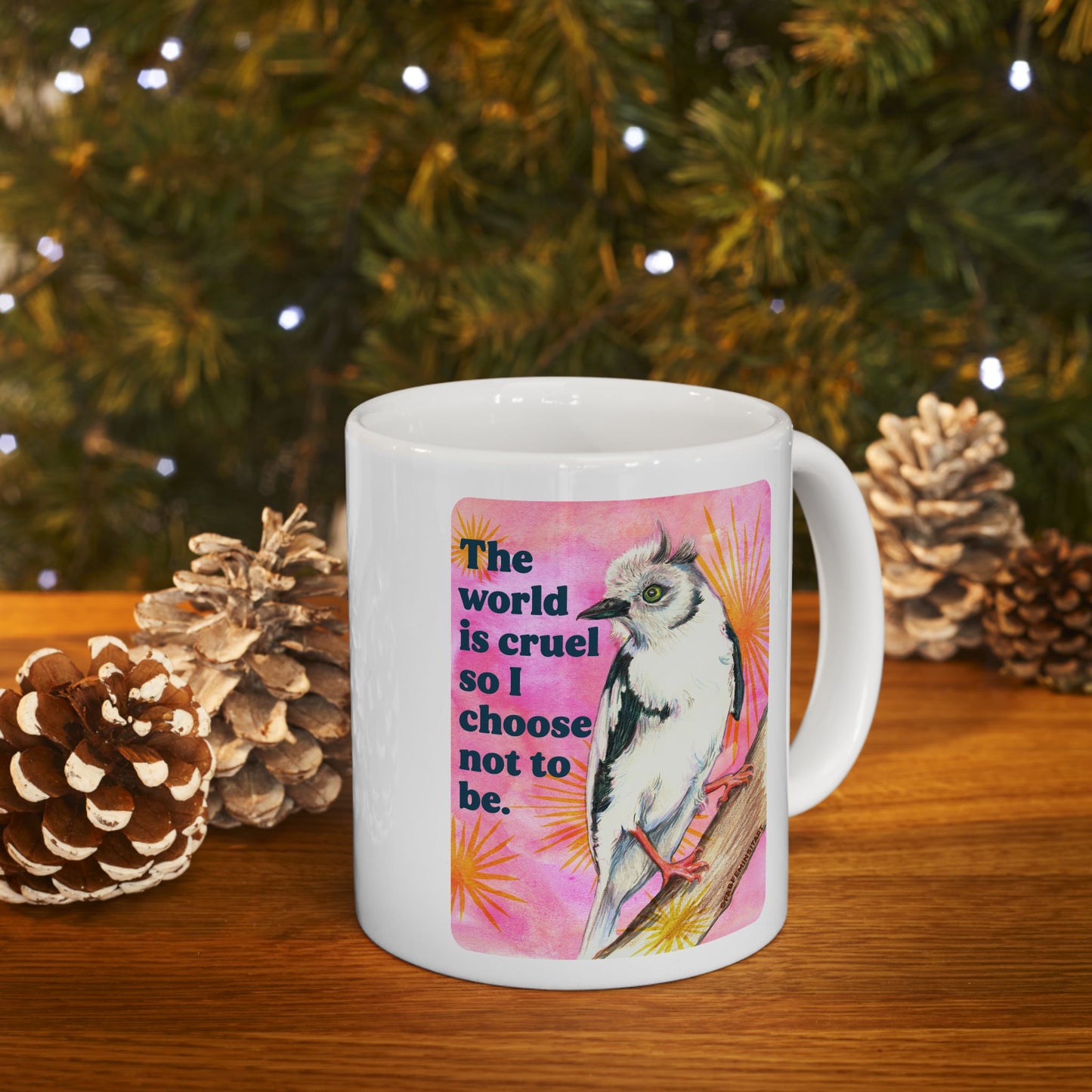 The world is cruel so I choose not to be: feminist mug