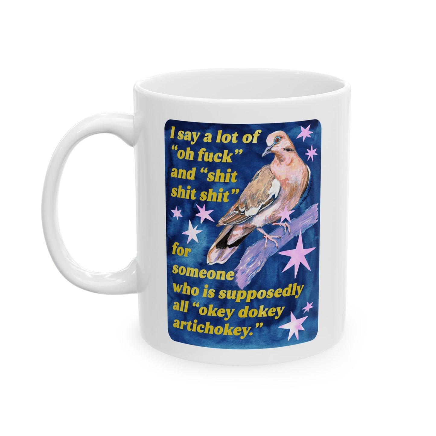 I say a lot of "oh fuck" and "shit shit shit" for someone who is supposedly all "okey dokey artichokey" : feminist mug