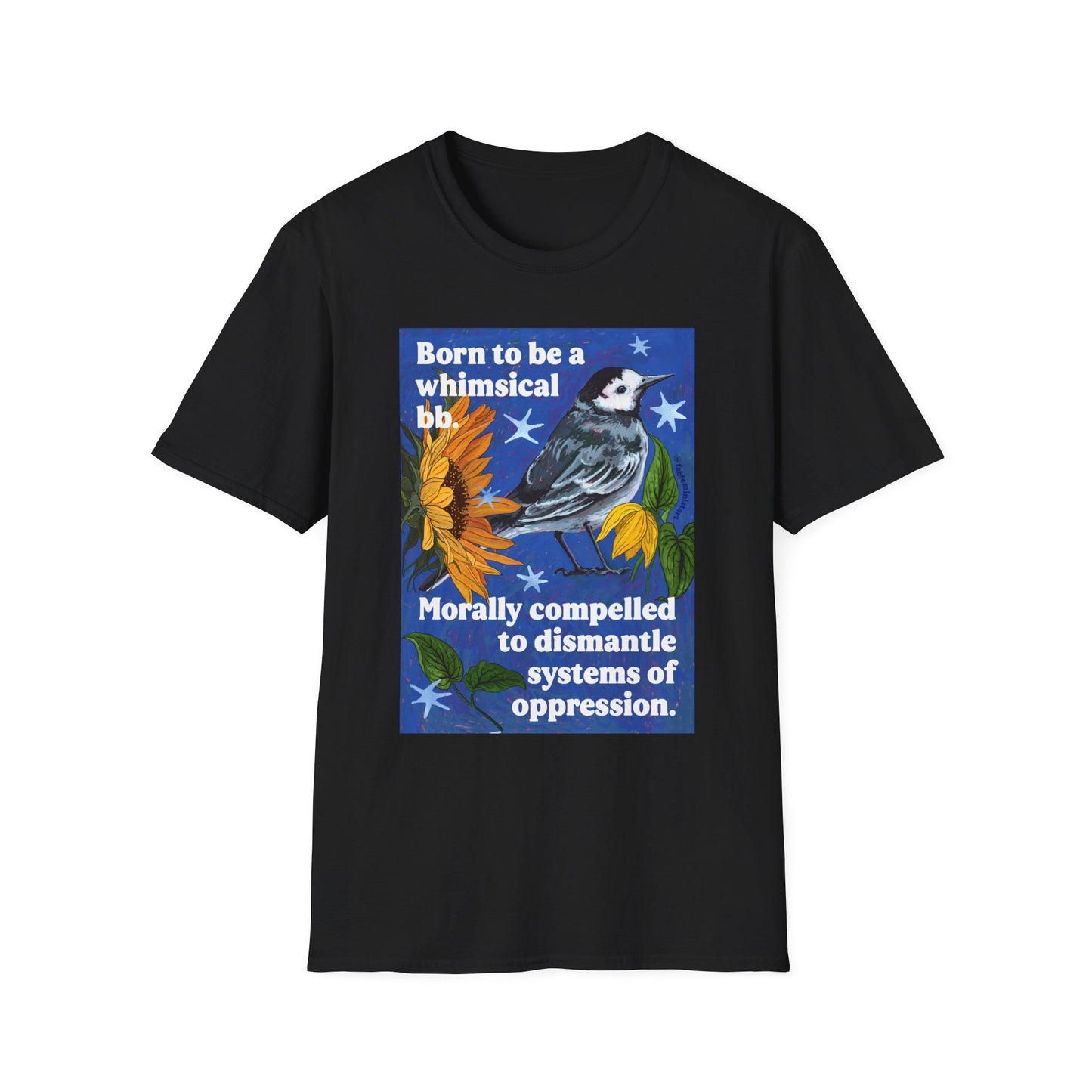Born to be a whimsical bb. Morally compelled to dismantle systems of oppression: Feminist Shirt