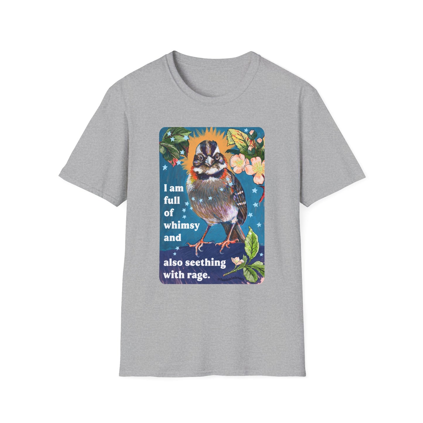 I am full of whimsy and also seething with rage: feminist shirt