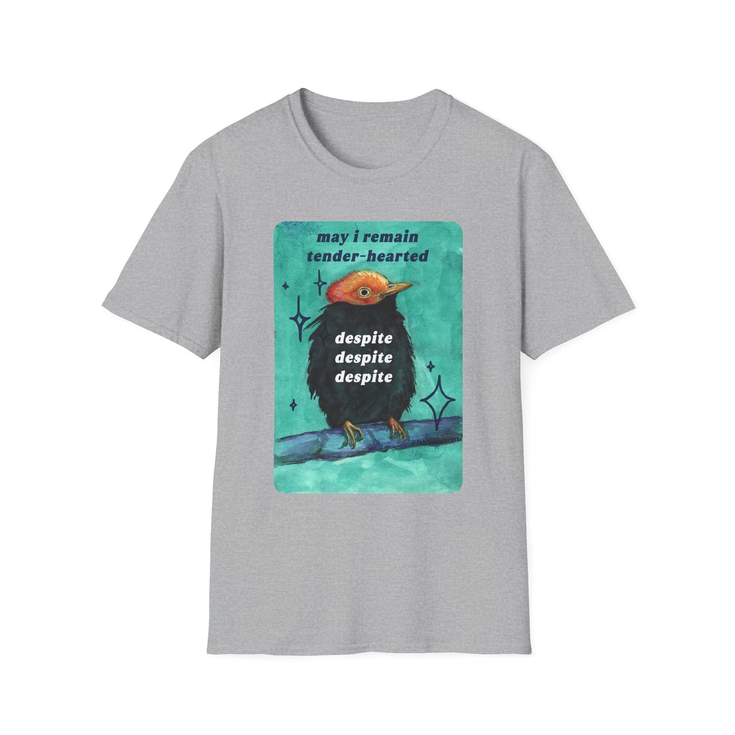 may I remain tender-hearted despite despite despite: feminist shirt