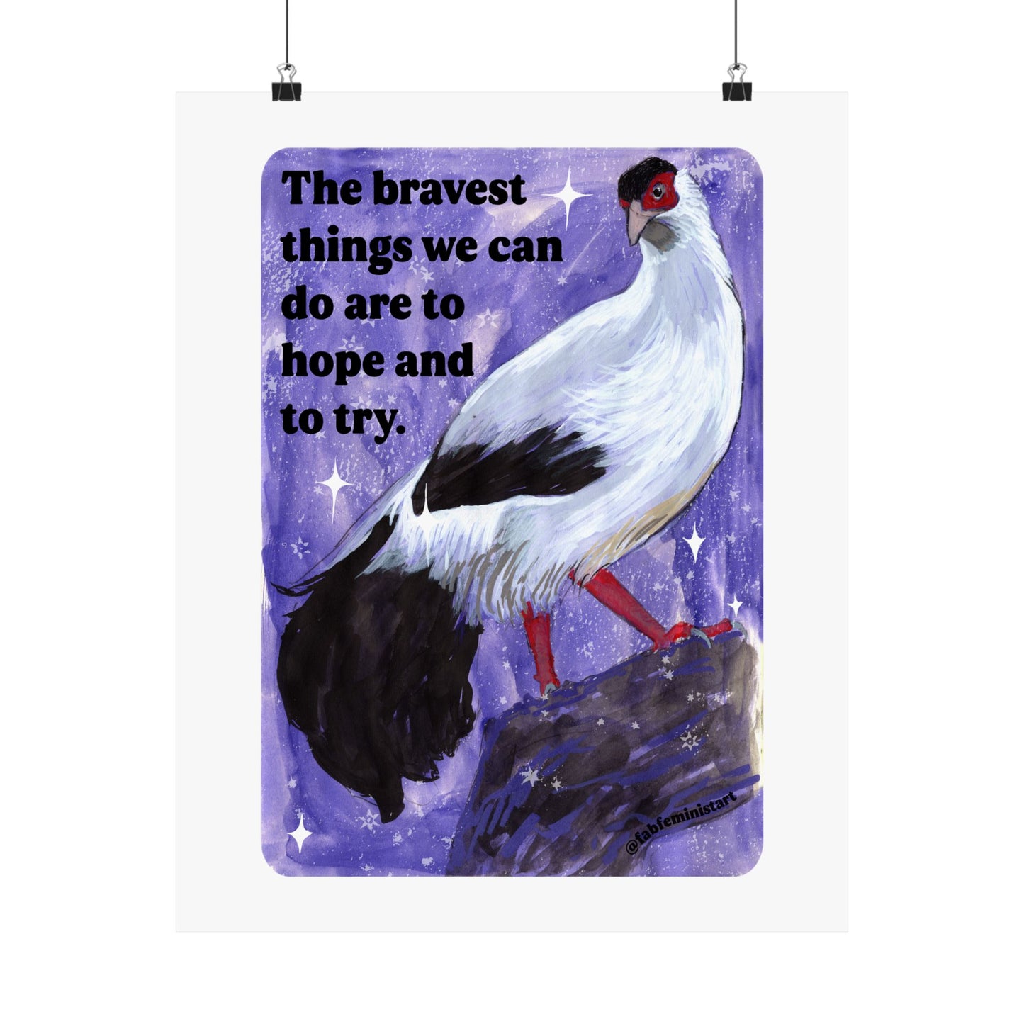 The bravest things we can do are to hope and to try: feminist art print