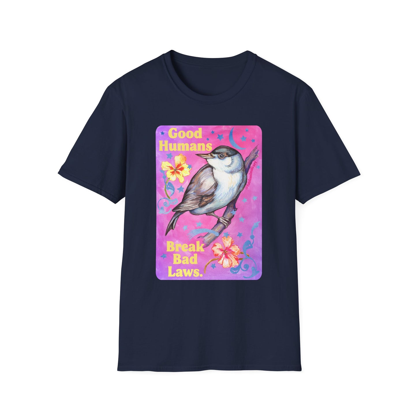 Good Humans Break Bad Laws: feminist shirt