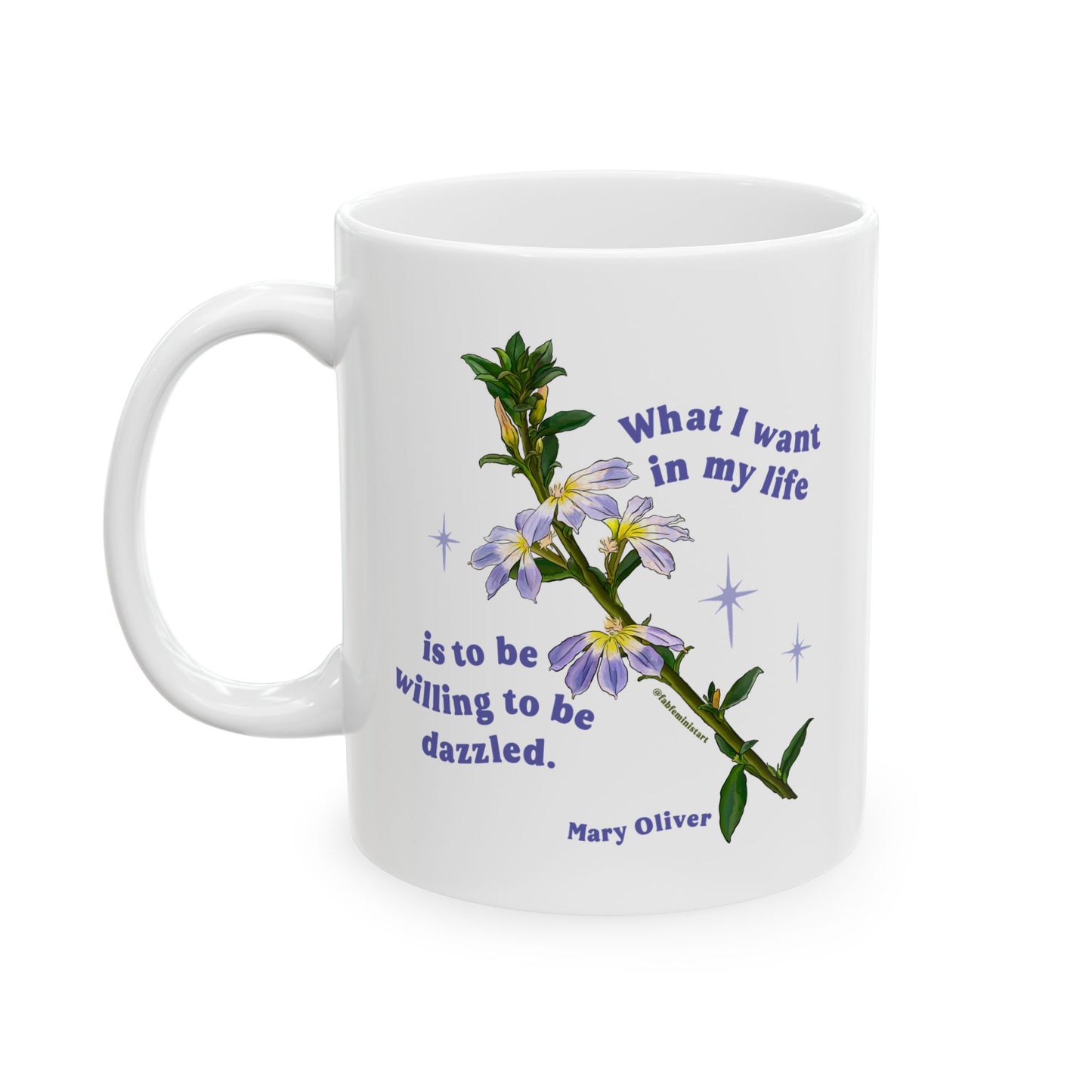 What I want in my life is to be willing to be dazzled, Mary Oliver: Feminist Mug