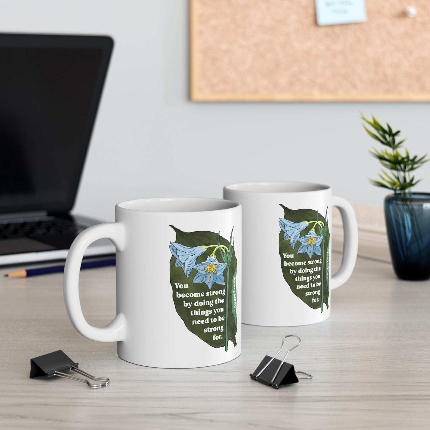Audre Lorde Mug – You become strong by doing the things you need to be strong for
