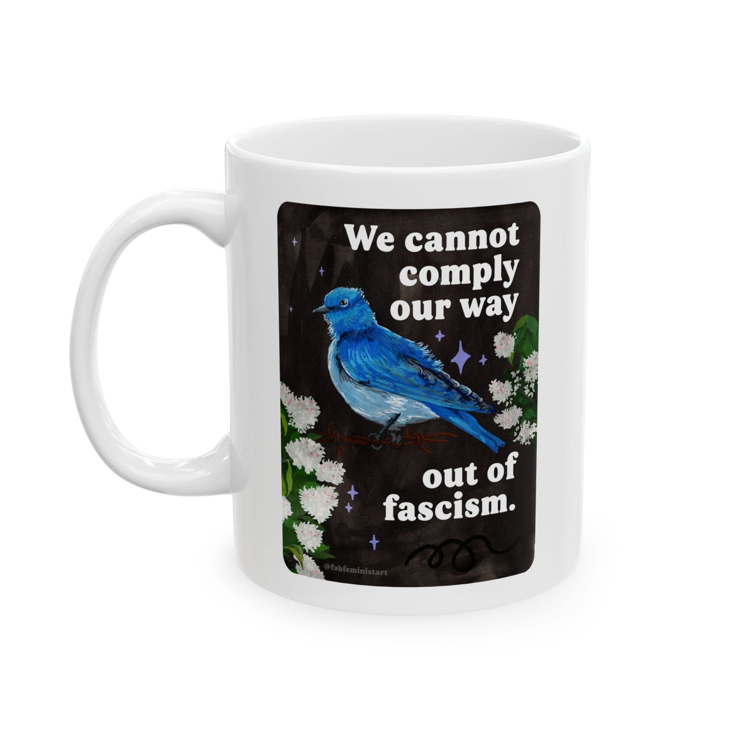 We cannot comply our way out of fascism: feminist mug