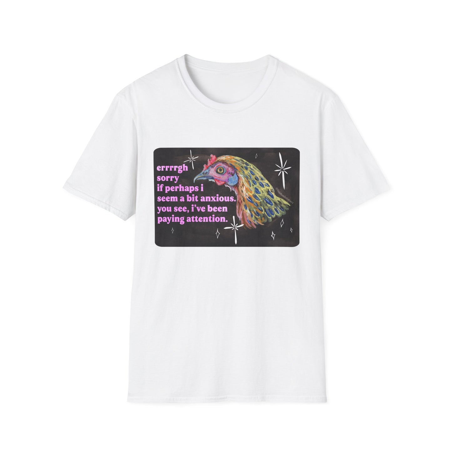 errrgh sorry if perhaps i seem a bit anxious. you see, i've been paying attention: feminist shirt