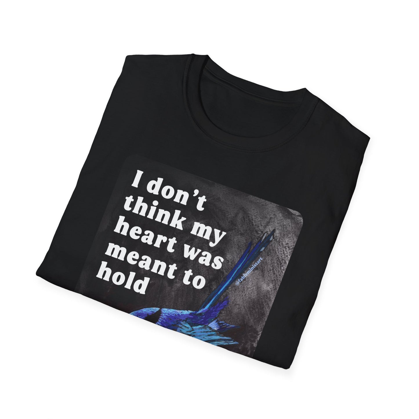 I don't think my heart was meant to hold this much grief: feminist shirt