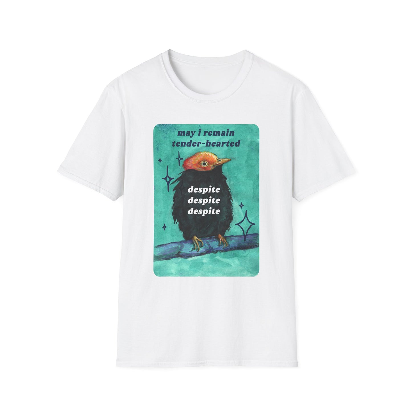 may I remain tender-hearted despite despite despite: feminist shirt