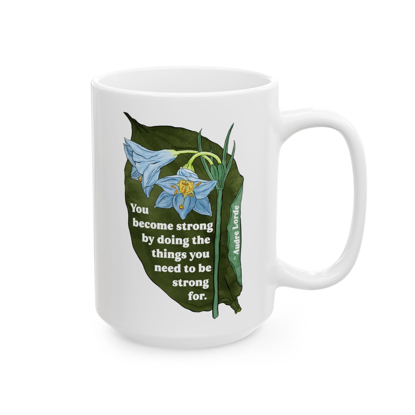 Audre Lorde Mug – You become strong by doing the things you need to be strong for