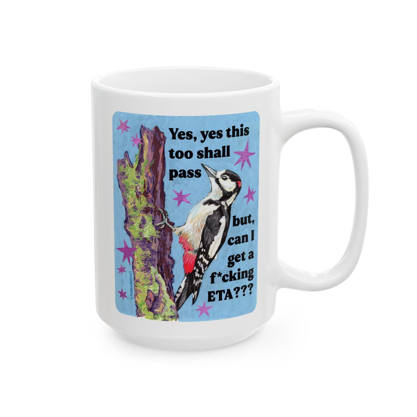 Yes, yes this too shall pass but, can I get a f*cking ETA: feminist mug