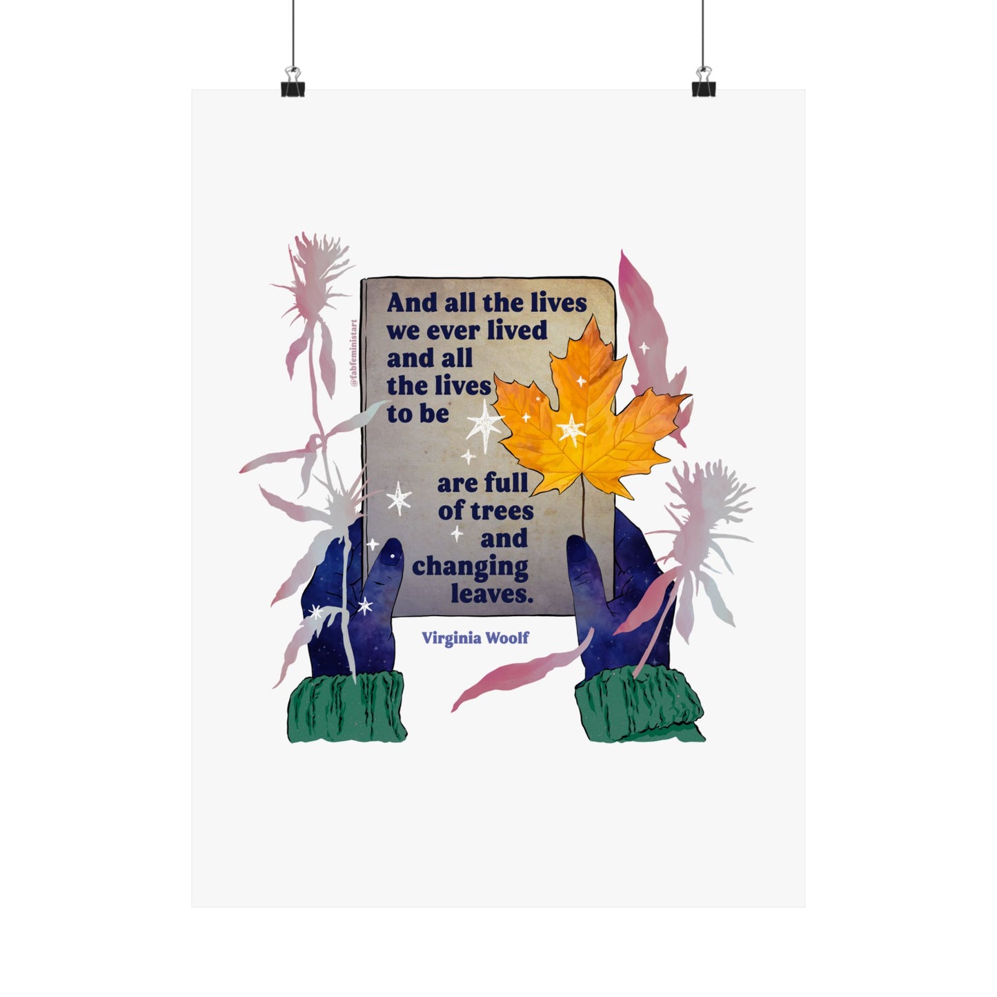 And all the lives we ever lived and all the lives to be are full of trees and changing leaves, Virginia Woolf: Feminist Art Print