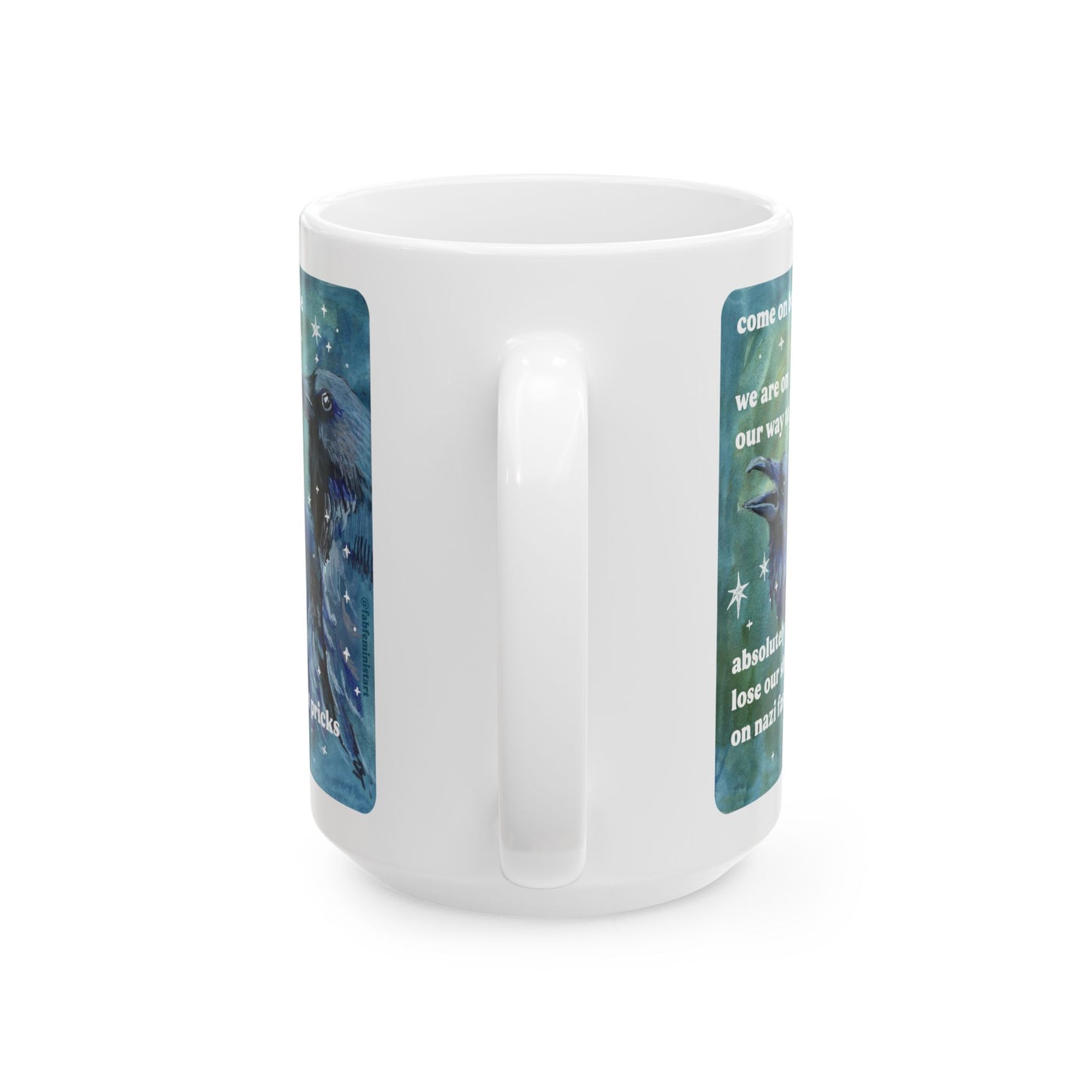 Come on bestie we are on our way to absolutely lose our shit on n*zi fascist pricks: feminist mug