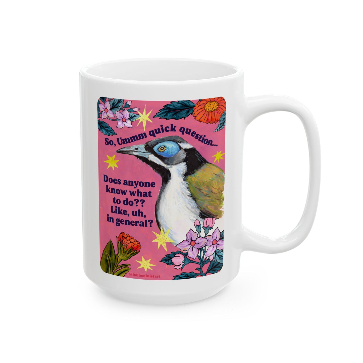 So, Ummm quick question... Does anyone know what do to?? Like, uh, in general: feminist mug