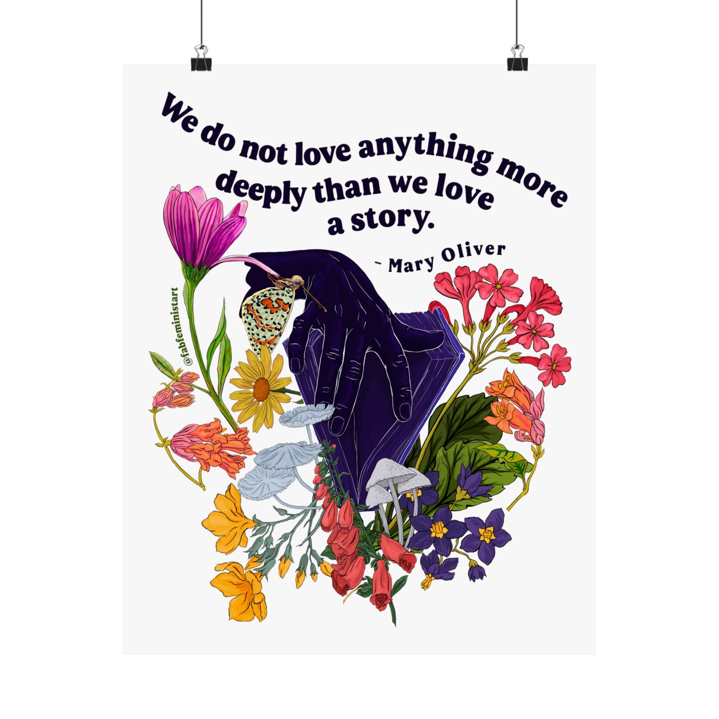 We do not love anything more deeply than we love a story, Mary Oliver: Feminist Art Print