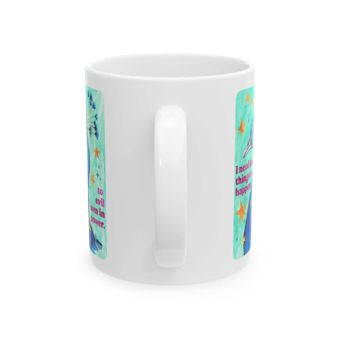 I need bad things to happen to evil men in power: feminist mug