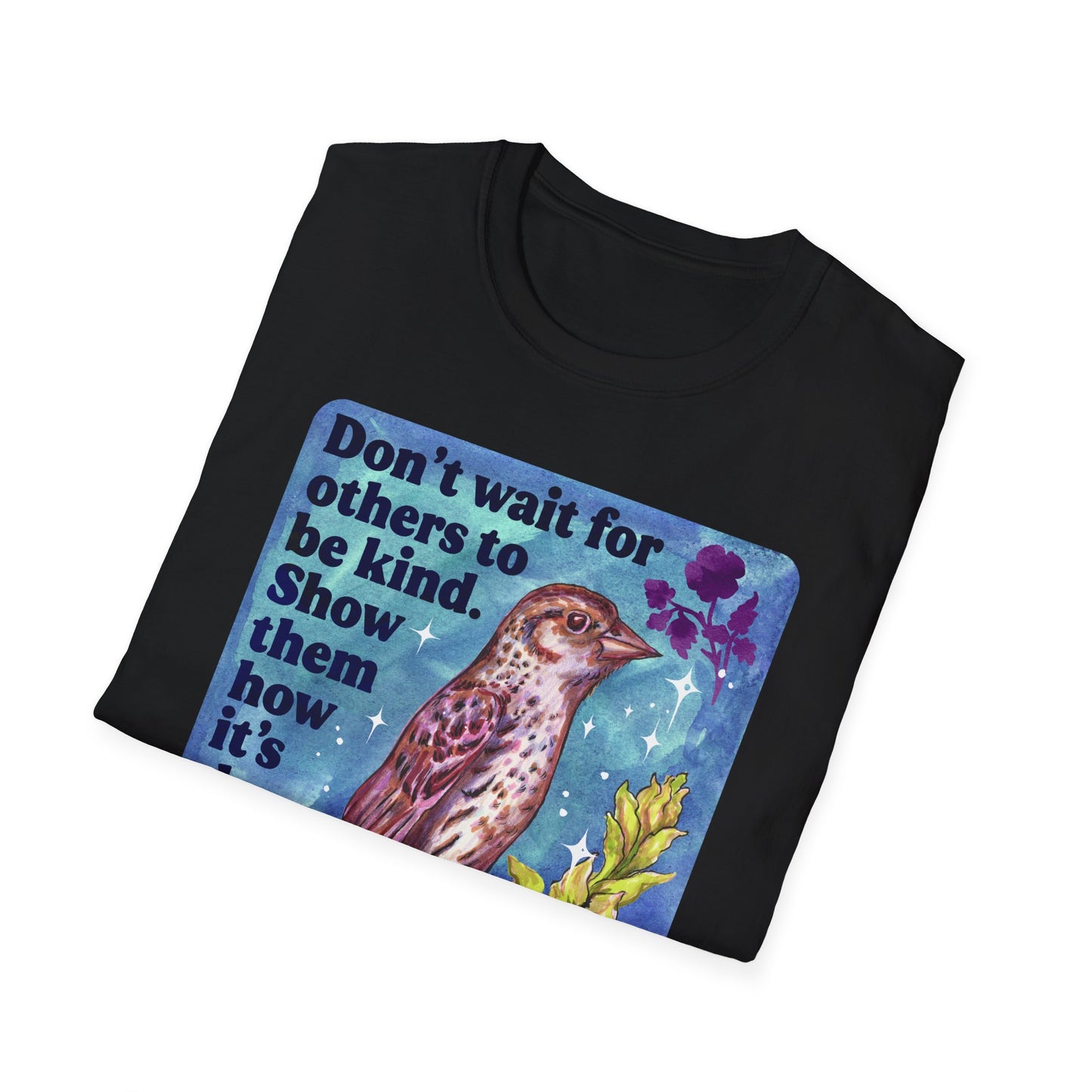 Don’t wait for others to be kind. Show them how it’s done: feminist shirt
