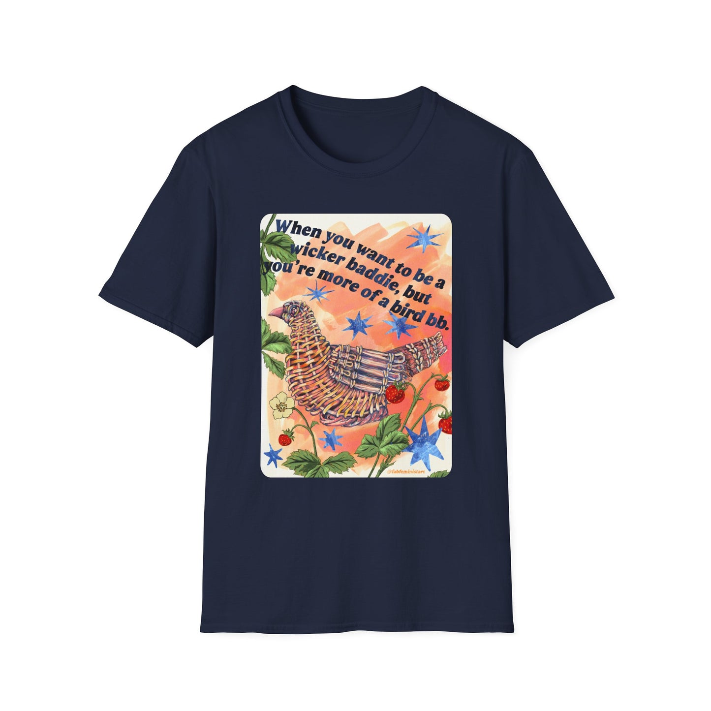 When you want to be a wicker baddie, but you’re more of a bird bb: feminist shirt