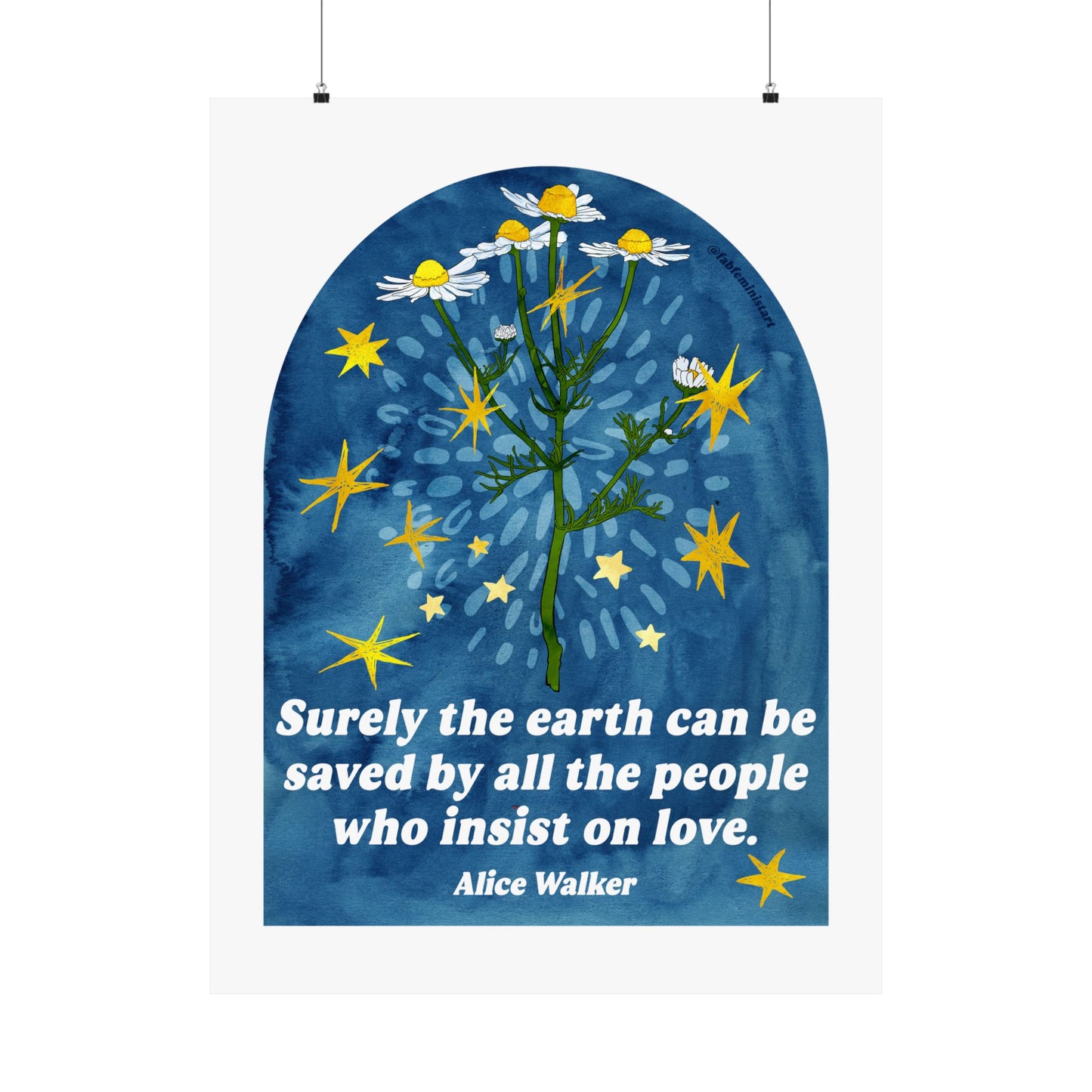 Surely the earth can be saved by all the people who insist on love, Alice Walker: feminist art print