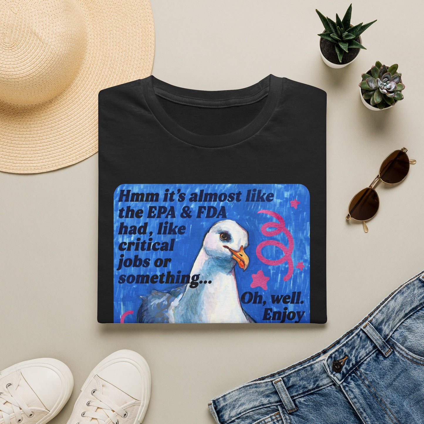 Hmm it's almost like the EPA & FDA had, like, critical jobs or something... Oh, well. Enjoy your poop lettuce & fire air: feminist shirt