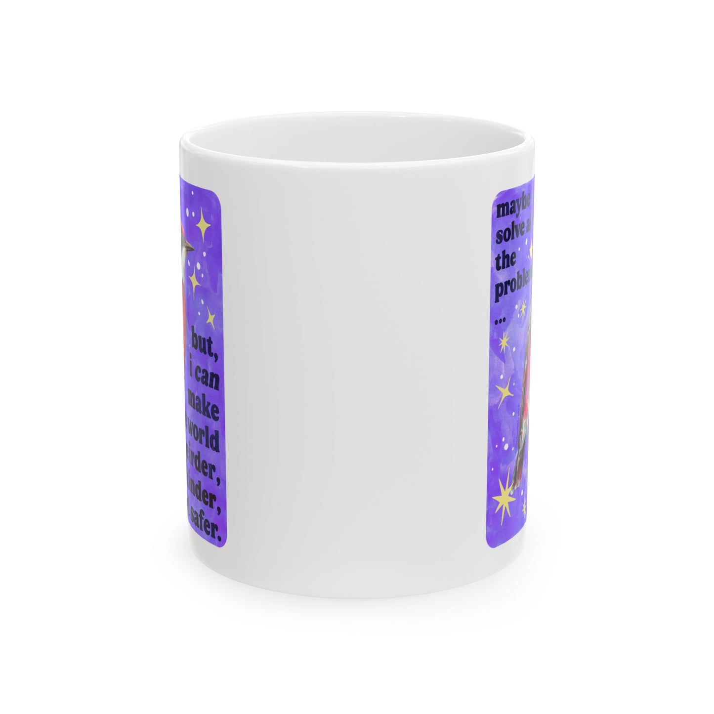 Maybe I Can't Solve All The Problems but I can make the world weirder kinder and safer: feminist mug