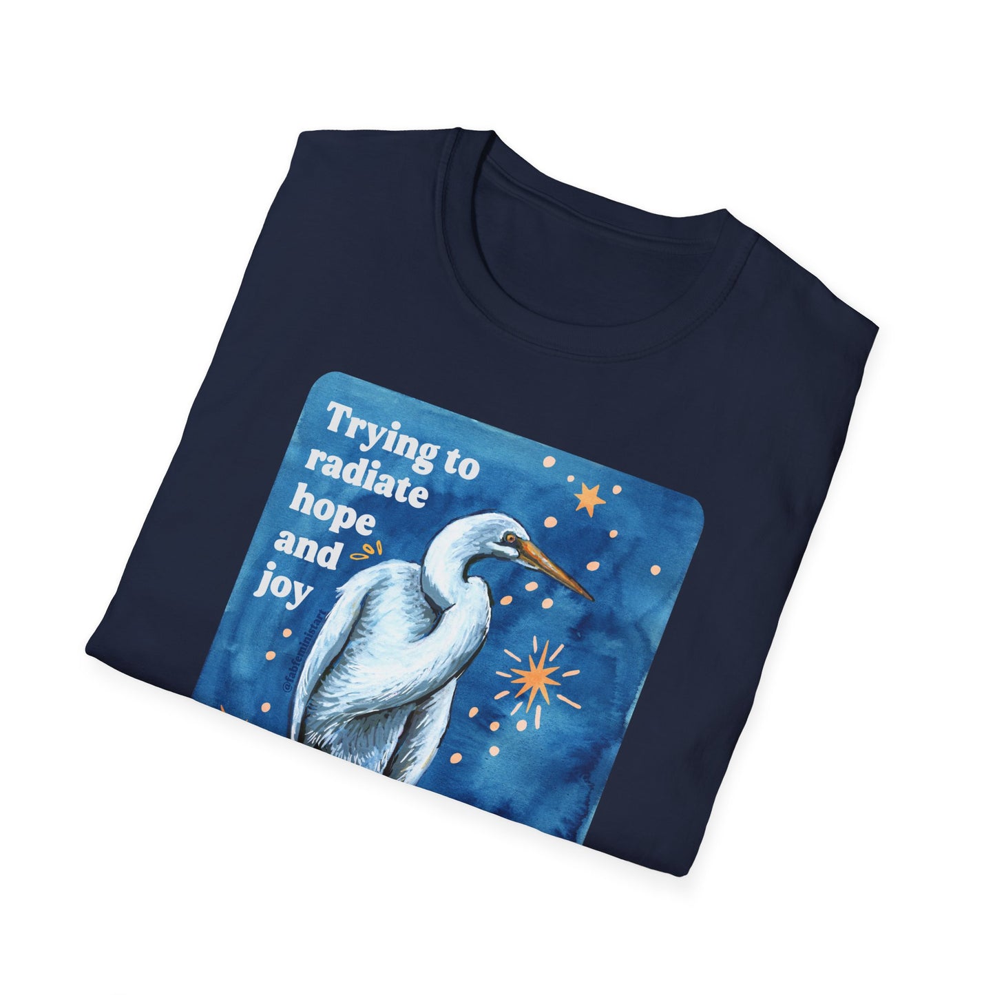 Trying to radiate hope and joy despite knowing facts and information: feminist shirt