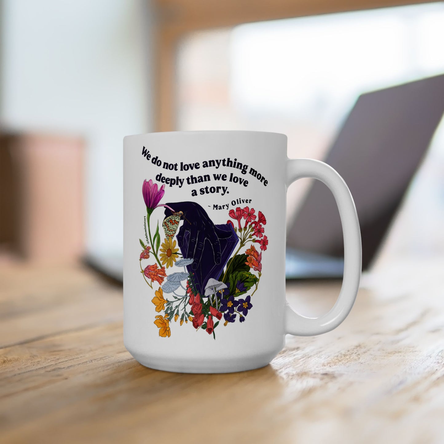 We do not love anything more deeply than we love a story, Mary Oliver: Feminist Mug