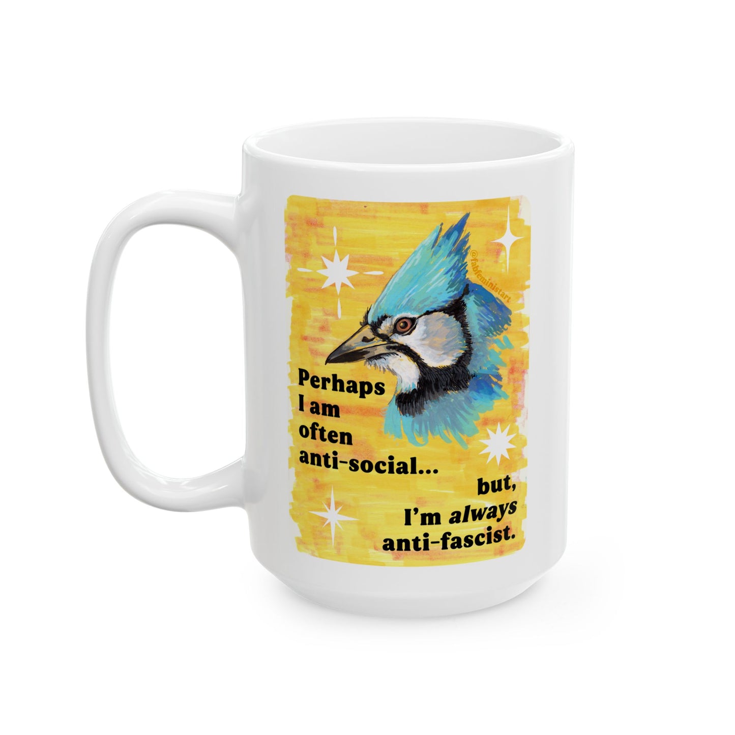 Perhaps I am often anti-social... but I'm *always* anti-fascist: feminist mug