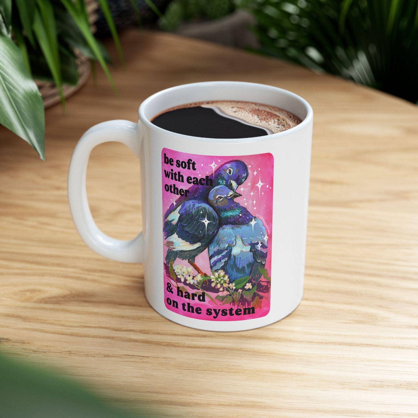 be soft with each other & hard on the system: feminist mug
