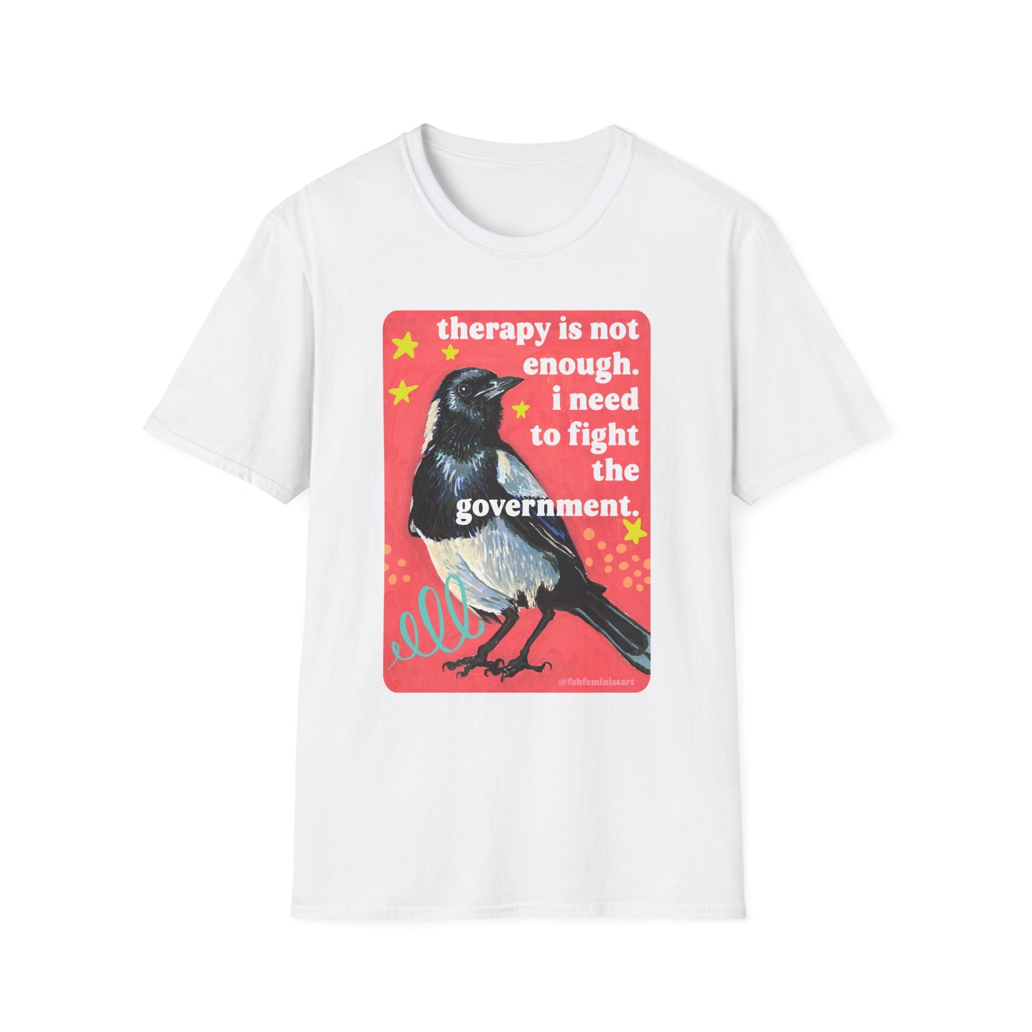 therapy is not enough. i need to fight the government: feminist shirt