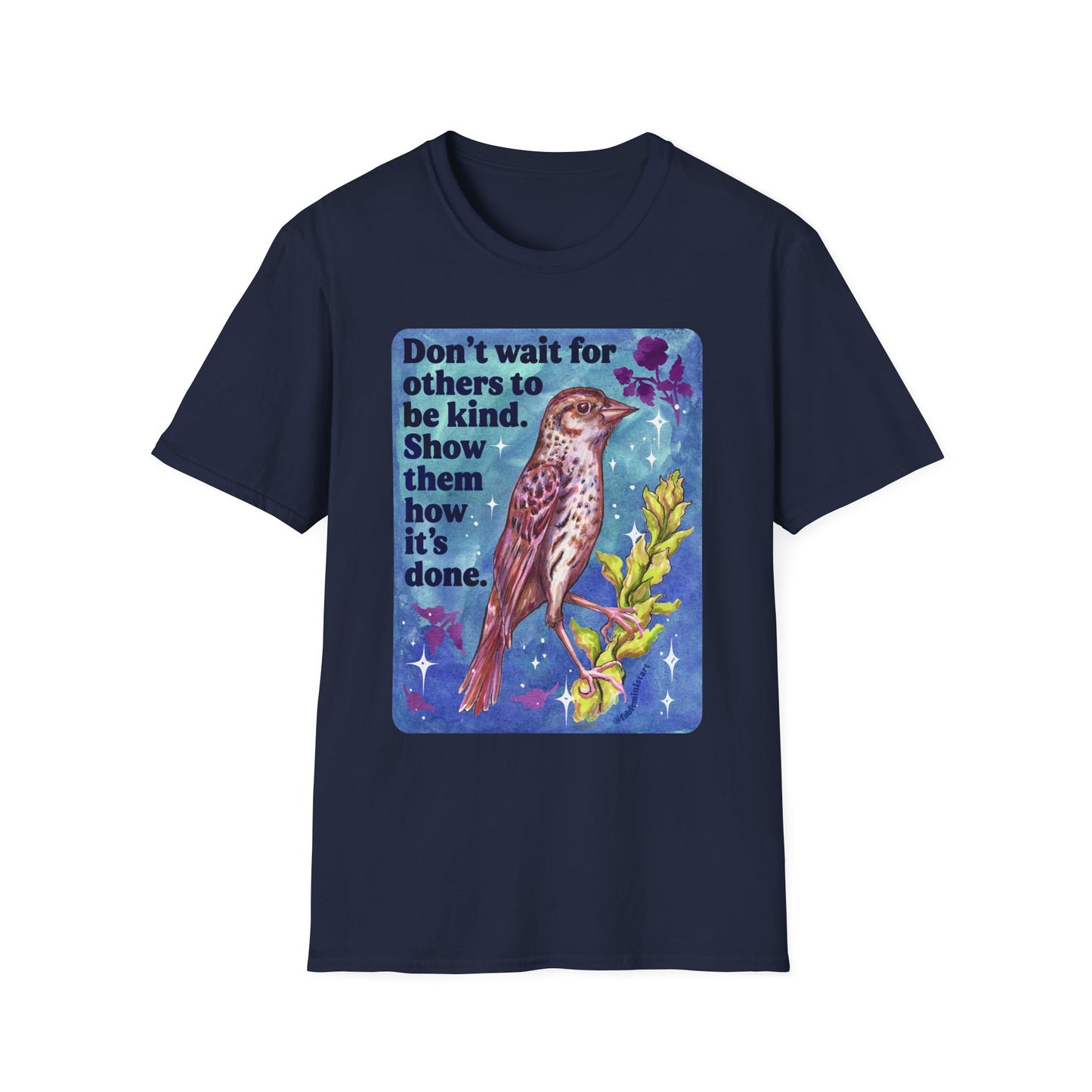 Don’t wait for others to be kind. Show them how it’s done: feminist shirt
