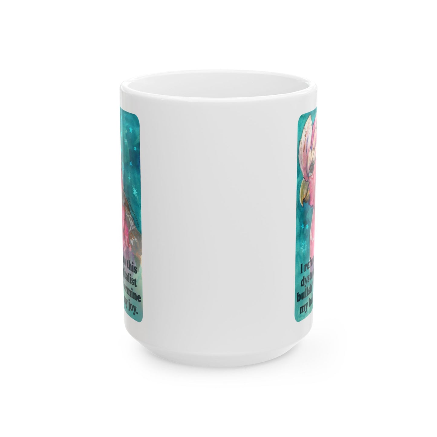 I refuse to allow this dystopian capitalist bullsh*t to undermine my beliefs or my joy: feminist mug