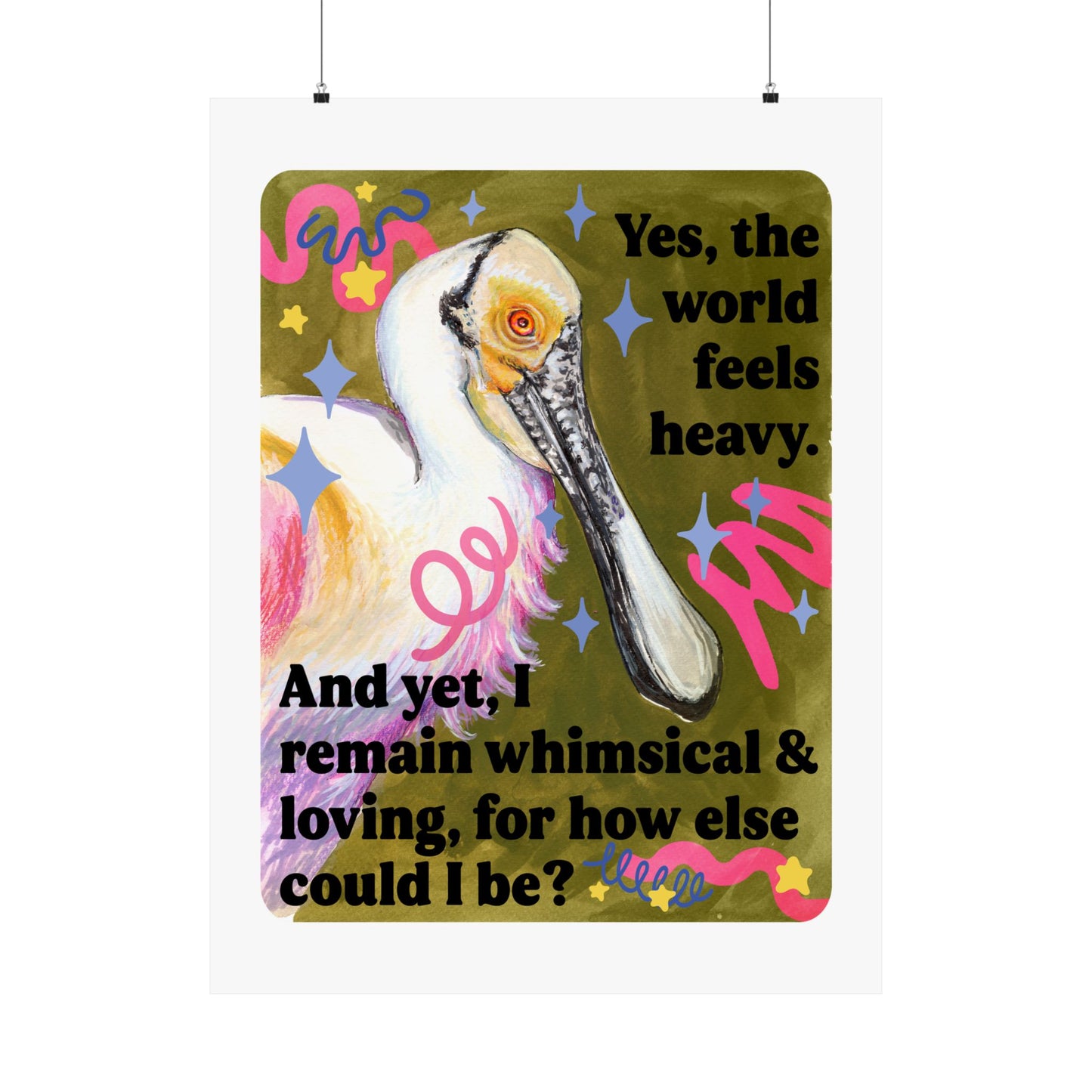 Yes, the world feels heavy. And yet, I remain whimsical & loving, for how else could I be: feminist print