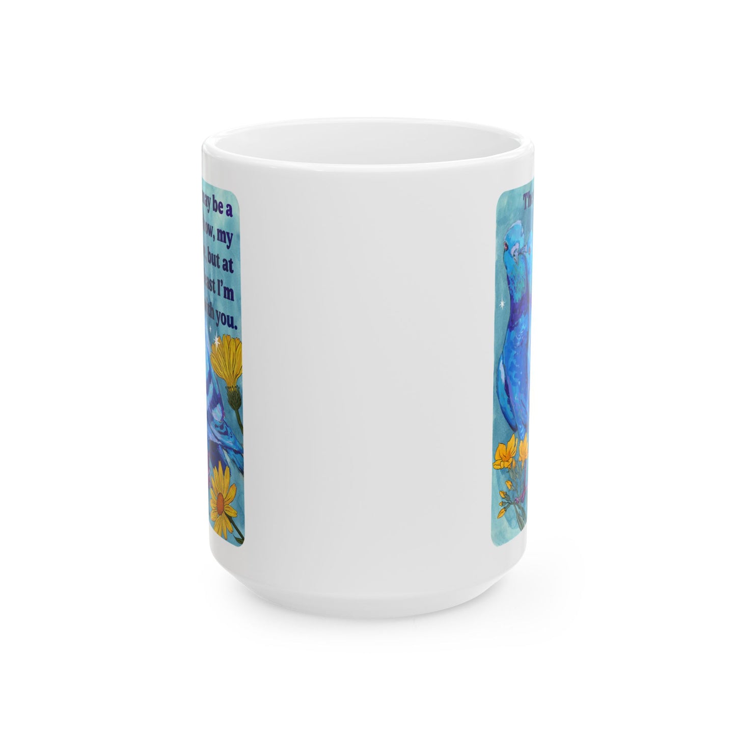 The world may be a shit show, my love, but at least I'm with you: feminist mug