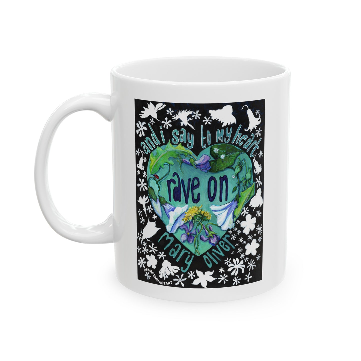 And I Say To My Heart Rave On, Mary Oliver: Feminist Mug