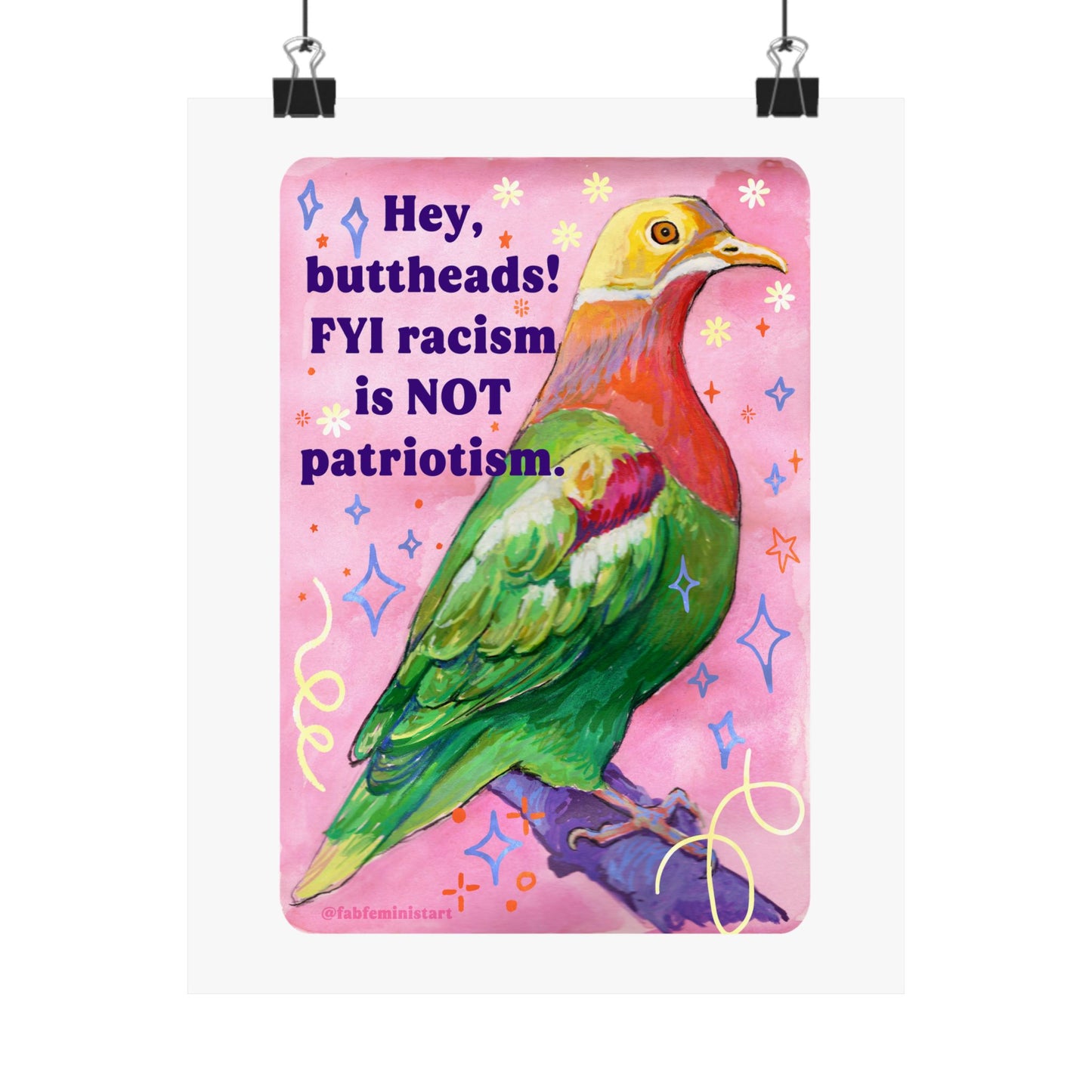 Hey, buttheads! FYI racism is NOT patriotism: Art Print